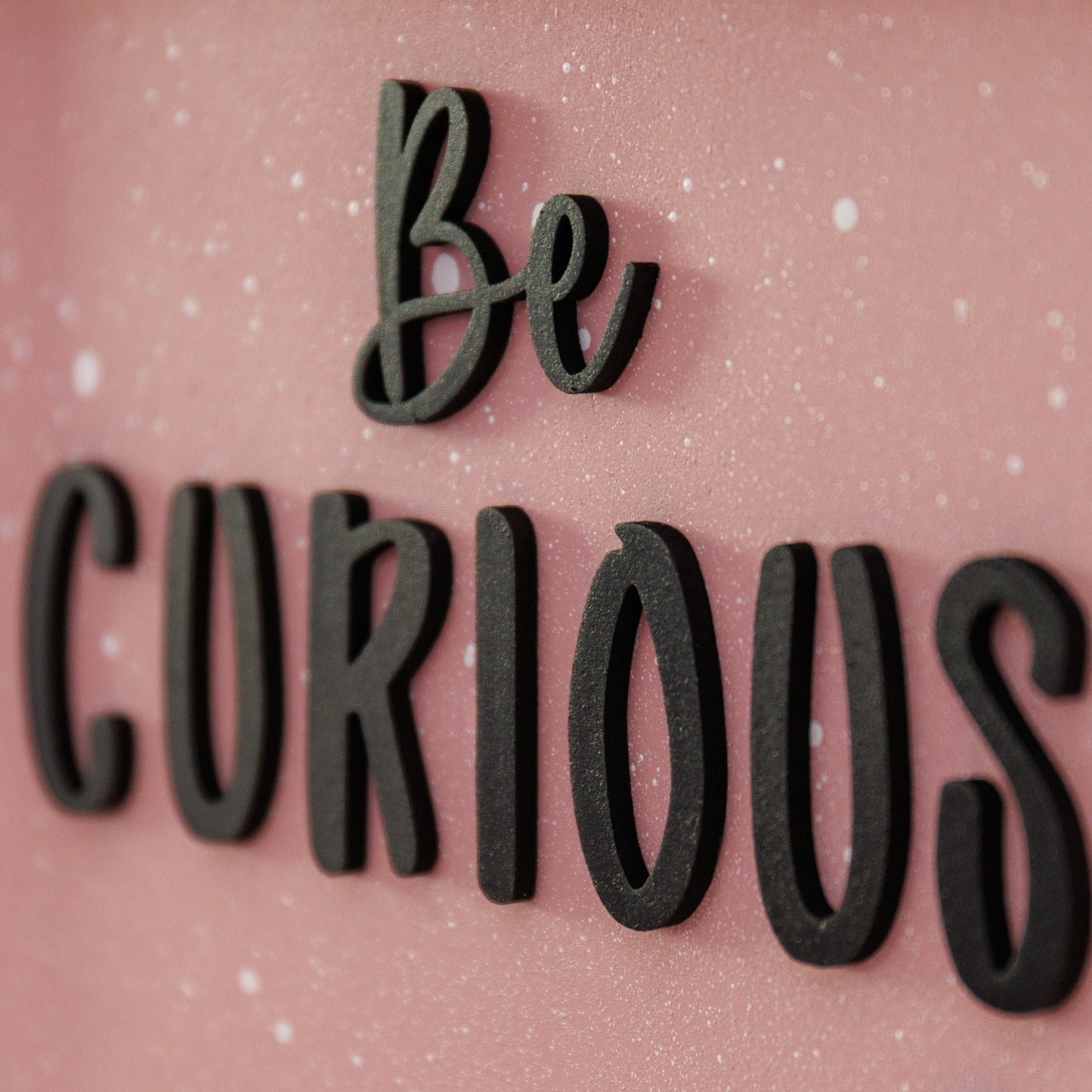 Be Curious